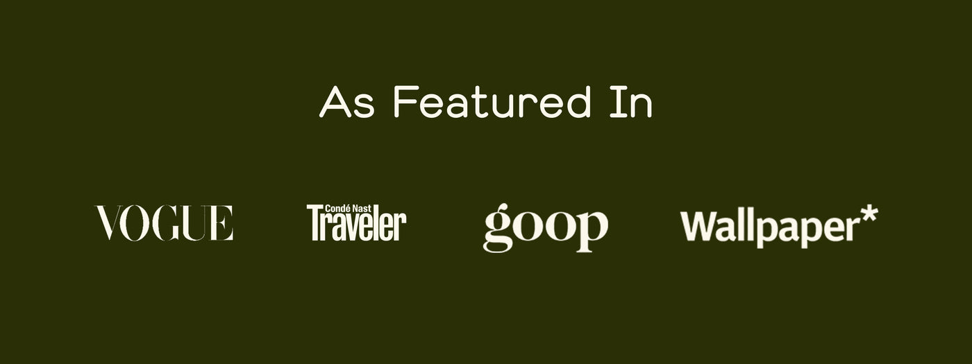 As featured in Vogue, Conde Nast, Goop, and Wallpaper